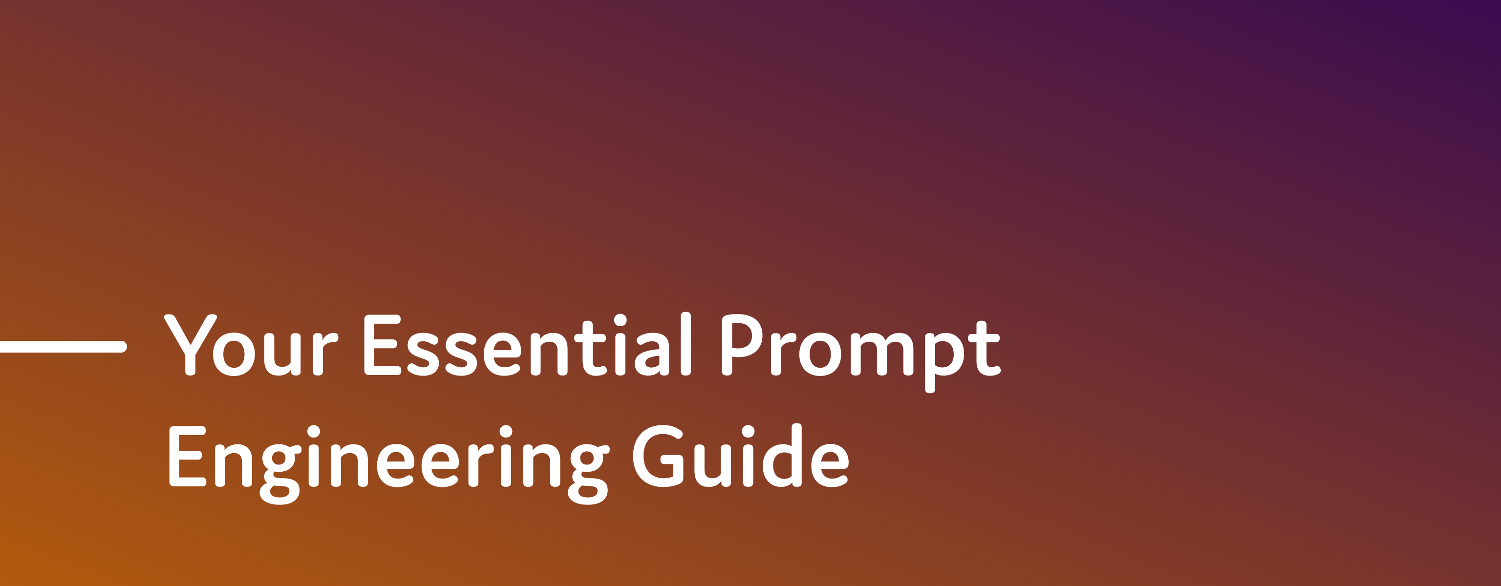 Your Essential Prompt Engineering Guide